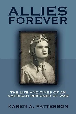 Alliierte für immer: Das Leben und die Zeiten eines amerikanischen Kriegsgefangenen - Allies Forever: The Life and Times of an American POW