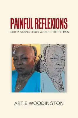 Schmerzhafte Reflexionen: Buch 2: Entschuldigung stoppt den Schmerz nicht - Painful Reflexions: Book 2: Saying Sorry Won't Stop the Pain