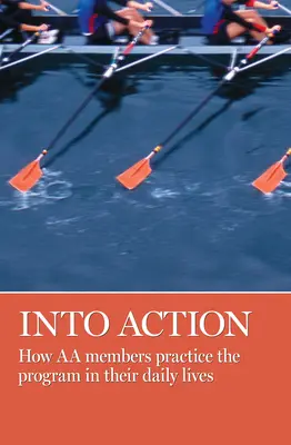 In Aktion treten: Wie AA-Mitglieder das Programm in ihrem täglichen Leben anwenden - Into Action: How AA Members Practice the Program in Their Daily Lives