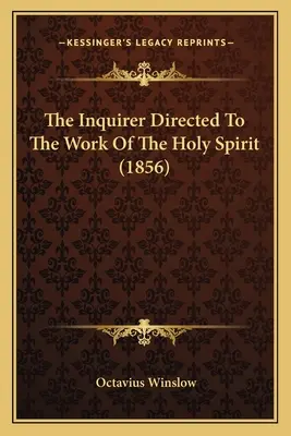 Der Forscher zum Werk des Heiligen Geistes (1856) - The Inquirer Directed To The Work Of The Holy Spirit (1856)