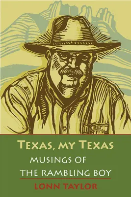 Texas, mein Texas: Betrachtungen eines Wandervogels; mit einem Vorwort von Bryan Woolley - Texas, My Texas: Musings of the Rambling Boy; With a Foreword by Bryan Woolley