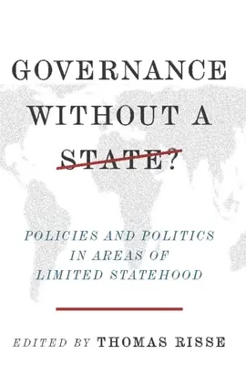 Regieren ohne Staat? Strategien und Politik in Gebieten mit begrenzter Staatlichkeit - Governance Without a State?: Policies and Politics in Areas of Limited Statehood