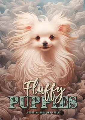 Fluffy Puppies Malbuch für Erwachsene: Niedliche Hunde-Malbuch für Erwachsene Hundewelpen-Malbuch Graustufen A4 54P - Fluffy Puppies Coloring Book for Adults: Cute Dogs Coloring Book for Adults Dog Puppies Coloring Book Grayscale A4 54P