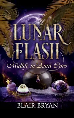 Lunar Flash: Midlife in Aura Cove Buch 3 - Lunar Flash: Midlife in Aura Cove Book 3