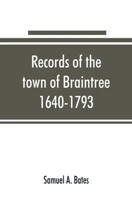 Aufzeichnungen der Stadt Braintree, 1640-1793 - Records of the town of Braintree, 1640-1793