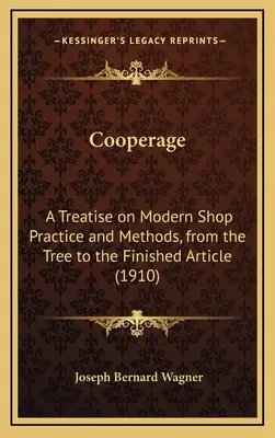 Böttcherei: Eine Abhandlung über moderne Werkstattpraxis und -methoden, vom Baum bis zum fertigen Artikel (1910) - Cooperage: A Treatise on Modern Shop Practice and Methods, from the Tree to the Finished Article (1910)