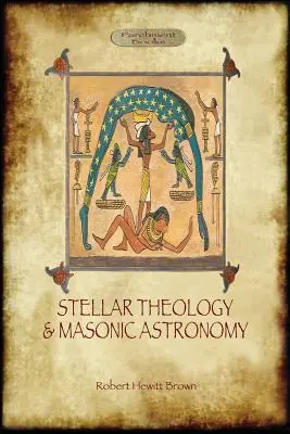 Stellare Theologie und freimaurerische Astronomie - Stellar Theology and Masonic Astronomy