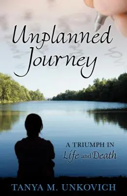 Ungeplante Reise: Ein Triumph im Leben und im Tod - Unplanned Journey: A Triumph in Life and Death