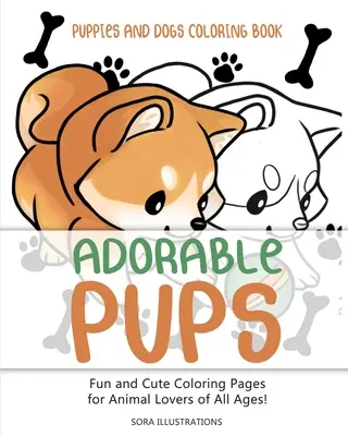 Welpen und Hunde-Malbuch: Bezaubernde Welpen! Lustige und niedliche Ausmalbilder für Tierliebhaber jeden Alters! - Puppies and Dogs Coloring Book: Adorable Pups! Fun and Cute Coloring Pages for Animal Lovers of All Ages!