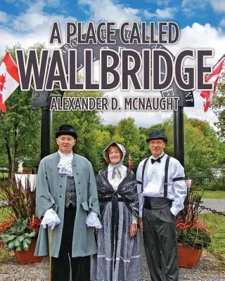 Ein Ort namens Wallbridge: Eine Geschichte der Gemeinde Wallbridge - A Place Called Wallbridge: A History of the Community of Wallbridge