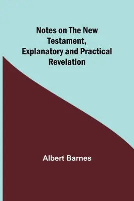 Anmerkungen zum Neuen Testament, erklärend und praktisch: Offenbarung - Notes on the New Testament, Explanatory and Practical: Revelation