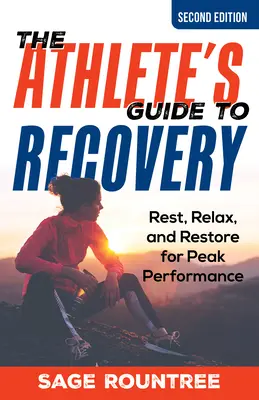 Der Leitfaden für Sportler zur Erholung: Ausruhen, Entspannen und Wiederherstellen für Spitzenleistungen - The Athlete's Guide to Recovery: Rest, Relax, and Restore for Peak Performance