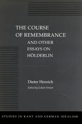 Der Gang der Erinnerung und andere Aufsätze zu Hölderlin - The Course of Remembrance and Other Essays on Hlderlin