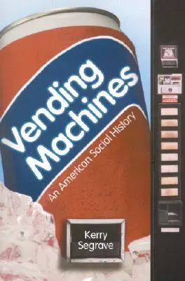 Verkaufsautomaten: Eine amerikanische Sozialgeschichte - Vending Machines: An American Social History