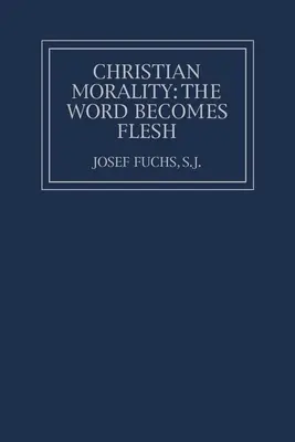 Christliche Moral: Das Wort wird Fleisch - Christian Morality: The Word Becomes Flesh