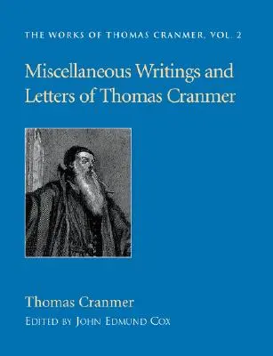 Verschiedene Schriften und Briefe von Thomas Cranmer - Miscellaneous Writings and Letters of Thomas Cranmer