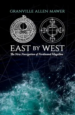 Von Osten nach Westen: Die neue Schifffahrt des Ferdinand Magellan - East by West: The New Navigation of Ferdinand Magellan