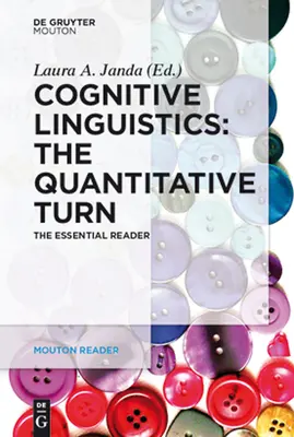 Kognitive Linguistik - Die Quantitative Wende: Der wesentliche Reader - Cognitive Linguistics - The Quantitative Turn: The Essential Reader