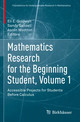 Mathematik-Forschung für Studienanfänger, Band 1: Zugängliche Projekte für Schüler vor der Mathematik - Mathematics Research for the Beginning Student, Volume 1: Accessible Projects for Students Before Calculus