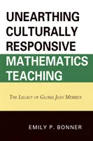 Kulturell angepasster Mathematikunterricht: Das Vermächtnis von Gloria Jean Merriex - Unearthing Culturally Responsive Mathematics Teaching: The Legacy of Gloria Jean Merriex