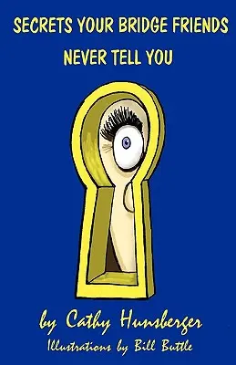 Geheimnisse, die Ihnen Ihre Bridge-Freunde nie erzählen - Secrets Your Bridge Friends Never Tell You