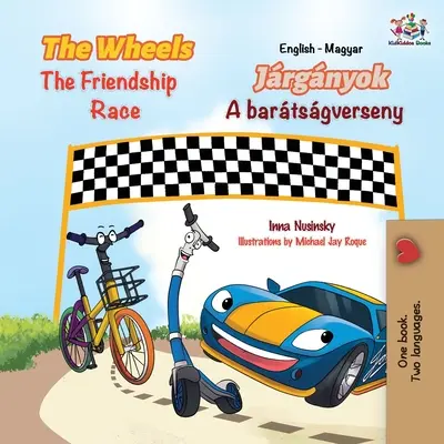 The Wheels The Friendship Race (Englisch Ungarisch Zweisprachiges Kinderbuch) - The Wheels The Friendship Race (English Hungarian Bilingual Children's Book)