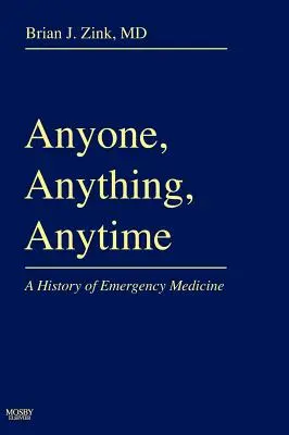 Jeder, Alles, Jederzeit: Eine Geschichte der Notfallmedizin - Anyone, Anything, Anytime: A History of Emergency Medicine