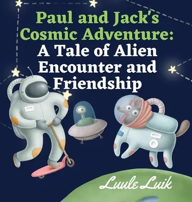 Das kosmische Abenteuer von Paul und Jack: Eine Geschichte über außerirdische Begegnungen und Freundschaft - Paul and Jack's Cosmic Adventure: A Tale of Alien Encounter and Friendship