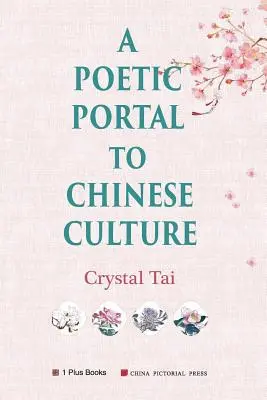 Ein poetisches Portal zur chinesischen Kultur (überarbeitete illustrierte Fassung) - A Poetic Portal to Chinese Culture (revised illustrated version)