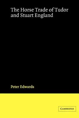 Der Pferdehandel im England der Tudor- und Stuartzeit - The Horse Trade of Tudor and Stuart England