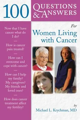100 Fragen und Antworten für Frauen, die mit Krebs leben: Ein praktischer Leitfaden für Überlebende: Ein praktischer Leitfaden für Überlebende - 100 Questions & Answers for Women Living with Cancer: A Practical Guide for Survivorship: A Practical Guide for Survivorship