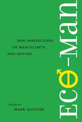 Eco-Man: Neue Perspektiven auf Männlichkeit und Natur - Eco-Man: New Perspectives on Masculinity and Nature