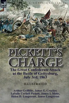 Pickett's Charge: Der große Angriff der Konföderierten in der Schlacht von Gettysburg, 3. Juli 1863 - Pickett's Charge: the Great Confederate Attack at the Battle of Gettysburg, July 3rd, 1863