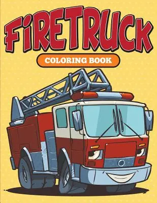 Feuerwehrauto: Malbuch - Firetruck: Coloring Book