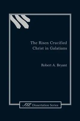 Der auferstandene und gekreuzigte Christus im Galaterbrief - The Risen Crucified Christ in Galatians