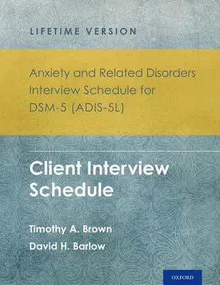 Befragungsbogen für Angstzustände und verwandte Störungen für Dsm-5(r) (Adis-5l) - Lifetime Version: Befragungsbogen für Klienten, 5-Kopien-Set - Anxiety and Related Disorders Interview Schedule for Dsm-5(r) (Adis-5l) - Lifetime Version: Client Interview Schedule 5-Copy Set