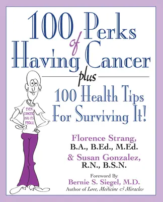 100 Vorteile, wenn man Krebs hat: Plus 100 Gesundheitstipps für das Überleben! - 100 Perks of Having Cancer: Plus 100 Health Tips for Surviving It!