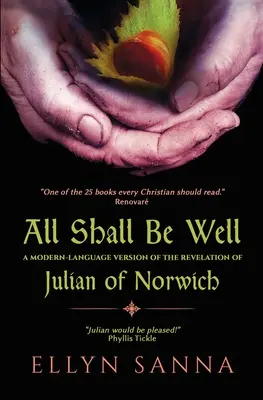 Alles soll gut werden: Eine modernsprachige Version der Offenbarung von Julian Norwich - All Shall Be Well: A Modern-Language Version of the Revelation of Julian Norwich