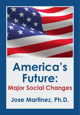 Amerikas Zukunft: Wichtige gesellschaftliche Veränderungen - America's Future: Major Social Changes