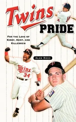 Twins Stolz: Für die Liebe von Kirby, Kent und Killebrew - Twins Pride: For the Love of Kirby, Kent, and Killebrew