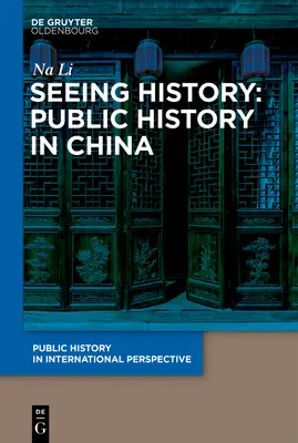 Geschichte sehen: Öffentliche Geschichte in China - Seeing History: Public History in China