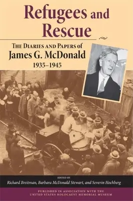 Zuflucht und Rettung: Die Tagebücher und Aufzeichnungen von James G. McDonald, 1935a 1945 - Refugees and Rescue: The Diaries and Papers of James G. McDonald, 1935a 1945