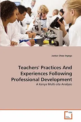 Praktiken und Erfahrungen von Lehrern nach einer Fortbildung - Teachers' Practices And Experiences Following Professional Development