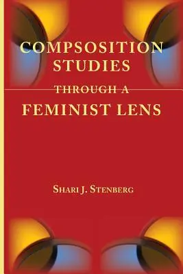 Kompositionsstudien durch eine feministische Linse - Composition Studies Through a Feminist Lens