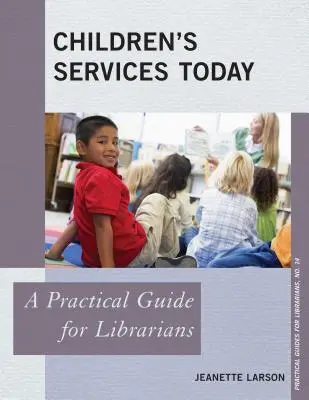 Dienstleistungen für Kinder heute: Ein praktischer Leitfaden für Bibliothekarinnen und Bibliothekare - Children's Services Today: A Practical Guide for Librarians