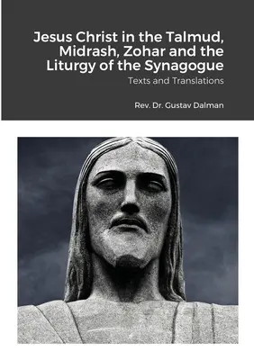 Jesus Christus im Talmud, Midrasch, Zohar und in der Liturgie der Synagoge: Texte und Übersetzungen - Jesus Christ in the Talmud, Midrash, Zohar and the Liturgy of the Synagogue: Texts and Translations