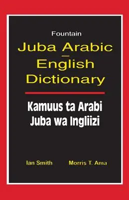 Juba Arabisch Englisch Wörterbuch/Kamuus Ta Arabi Juba Wa Ingliizi - Juba Arabic English Dictionary/Kamuus Ta Arabi Juba Wa Ingliizi