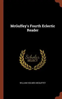 McGuffey's Fourth Eclectic Reader (Vierter eklektischer Leser) - McGuffey's Fourth Eclectic Reader