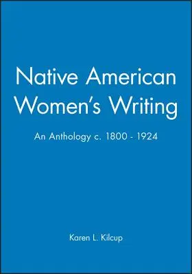 Native American Women's Writing: Eine Anthologie C. 1800 - 1924 - Native American Women's Writing: An Anthology C. 1800 - 1924