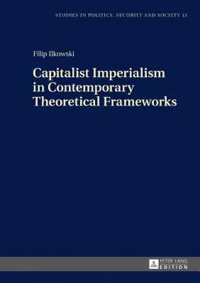 Der kapitalistische Imperialismus im zeitgenössischen theoretischen Rahmen: Neue Theorien - Capitalist Imperialism in Contemporary Theoretical Frameworks: New Theories